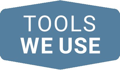 Tools We Use